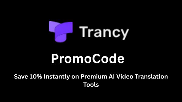 Trancy Promo Code – Save 10% Instantly on Premium AI Video Translation Tools